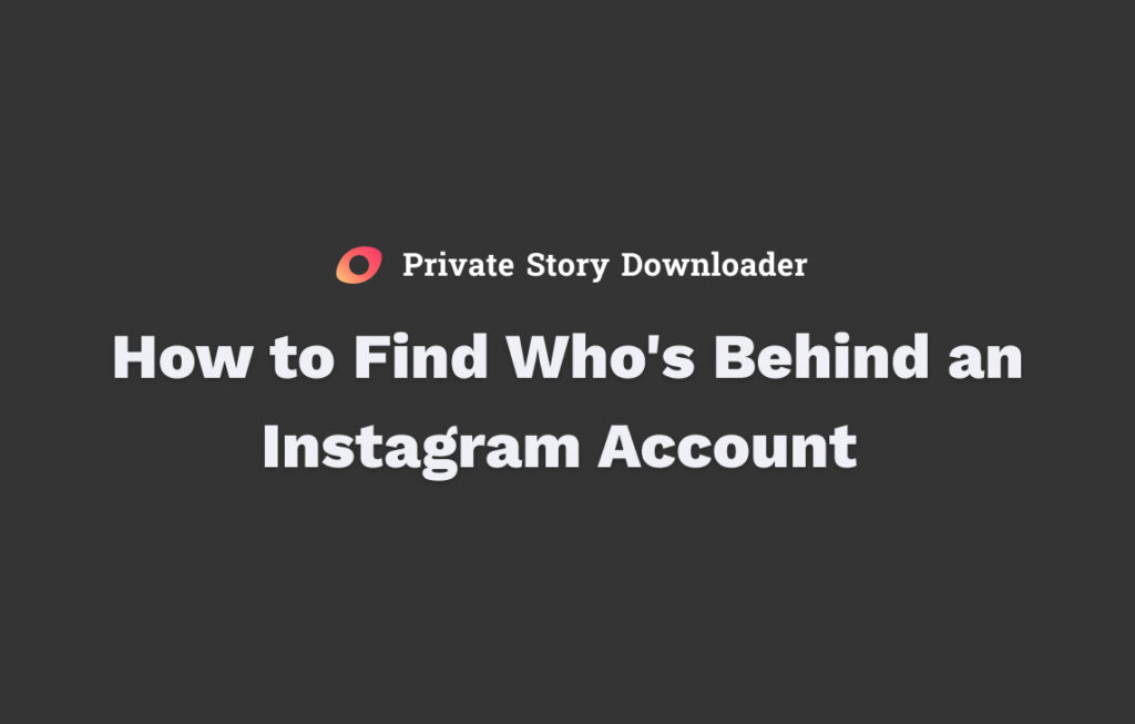 How to Find Who’s Behind an Instagram Account
