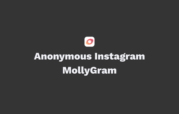 Anonymous Instagram MollyGram