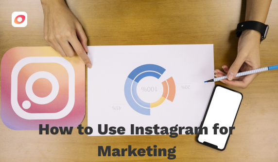 How to Use Instagram for Marketing